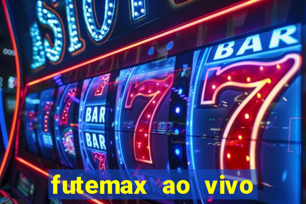 futemax ao vivo futebol ao vivo hoje